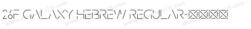 26F Galaxy Hebrew Regular字体转换
